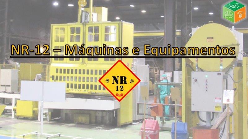 NR-12 Máquinas e Equipamentos NR-12 Máquinas e Equipamentos