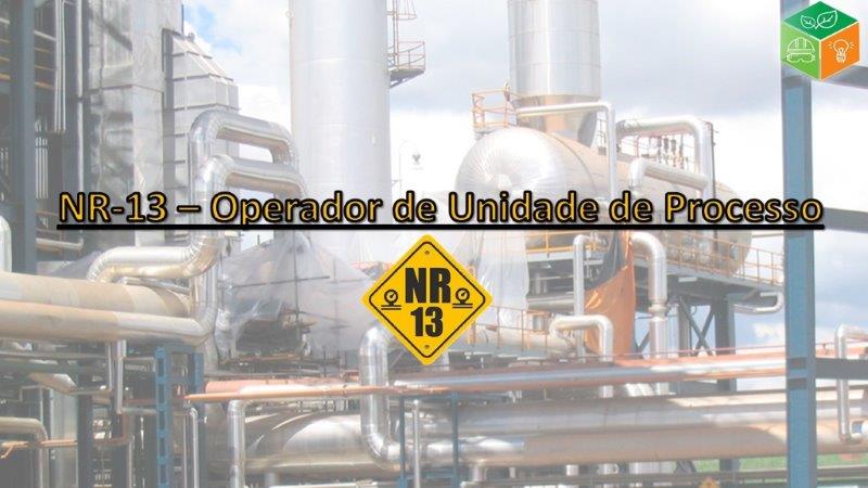 NR-13 Operador de Unidade de Processo